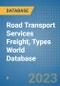 Road Transport Services Freight, Types World Database - Product Image