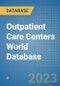 Outpatient Care Centers World Database - Product Image