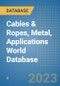 Cables & Ropes, Metal, Applications World Database - Product Image