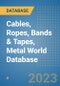 Cables, Ropes, Bands & Tapes, Metal World Database - Product Image