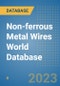 Non-ferrous Metal Wires World Database - Product Image