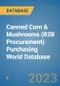 Canned Corn & Mushrooms (B2B Procurement) Purchasing World Database - Product Image