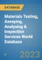Materials Testing, Assaying, Analysing & Inspection Services World Database - Product Image