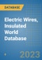 Electric Wires, Insulated World Database - Product Image