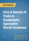 Hire & Rental of Tools & Equipment, Specialist World Database - Product Image