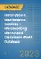 Installation & Maintenance Services - Metalworking Machines & Equipment World Database - Product Image