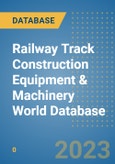 Railway Track Construction Equipment & Machinery World Database- Product Image