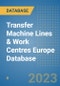 Transfer Machine Lines & Work Centres Europe Database - Product Image