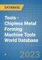 Tools - Chipless Metal Forming Machine Tools World Database - Product Image