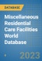Miscellaneous Residential Care Facilities World Database - Product Image