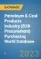 Petroleum & Coal Products Industry (B2B Procurement) Purchasing World Database - Product Image