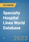Specialty Hospital Lines World Database - Product Image