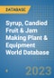 Syrup, Candied Fruit & Jam Making Plant & Equipment World Database - Product Image