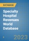 Specialty Hospital Revenues World Database - Product Image