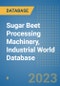Sugar Beet Processing Machinery, Industrial World Database - Product Image