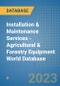 Installation & Maintenance Services - Agricultural & Forestry Equipment World Database - Product Image
