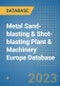 Metal Sand-blasting & Shot-blasting Plant & Machinery Europe Database - Product Image