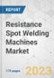 Resistance Spot Welding Machines Market - Global Industry Analysis, Size, Share, Growth, Trends, and Forecast, 2019 - 2027 - Product Thumbnail Image
