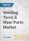 Welding Torch & Wear Parts Market - Global Industry Analysis, Size, Share, Growth, Trends, and Forecast, 2023-2031 - Product Image