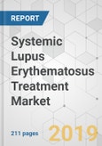 Systemic Lupus Erythematosus Treatment Market - Global Industry Analysis, Size, Share, Growth, Trends, and Forecast, 2019 - 2027- Product Image