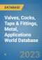Valves, Cocks, Taps & Fittings, Metal, Applications World Database - Product Image
