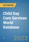 Child Day Care Services World Database - Product Image