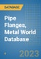Pipe Flanges, Metal World Database - Product Image