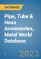 Pipe, Tube & Hose Accessories, Metal World Database - Product Image