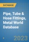 Pipe, Tube & Hose Fittings, Metal World Database - Product Image