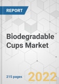 Biodegradable Cups Market - Global Industry Analysis, Size, Share, Growth, Trends, and Forecast, 2022-2027- Product Image