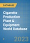 Cigarette Production Plant & Equipment World Database - Product Image