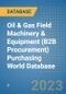 Oil & Gas Field Machinery & Equipment (B2B Procurement) Purchasing World Database - Product Image