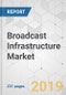 Broadcast Infrastructure Market - Global Industry Analysis, Size, Share, Growth, Trends, and Forecast, 2019 - 2027 - Product Thumbnail Image