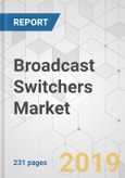 Broadcast Switchers Market - Global Industry Analysis, Size, Share, Growth, Trends, and Forecast, 2019 - 2027- Product Image