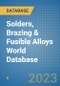 Solders, Brazing & Fusible Alloys World Database - Product Image