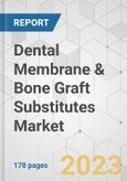 Dental Membrane and Bone Graft Substitutes Market - Global Industry Analysis, Size, Share, Growth, Trends, and Forecast, 2019 - 2027- Product Image
