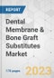 Dental Membrane & Bone Graft Substitutes Market - Global Industry Analysis, Size, Share, Growth, Trends, and Forecast, 2023-2031 - Product Thumbnail Image