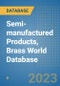 Semi-manufactured Products, Brass World Database - Product Image