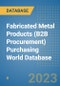 Fabricated Metal Products (B2B Procurement) Purchasing World Database - Product Image