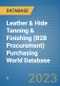 Leather & Hide Tanning & Finishing (B2B Procurement) Purchasing World Database - Product Image