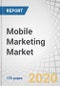 Mobile Marketing Market by Component (Platform and Services), Channel, Organization Size (SMES and Large Enterprises), Vertical (Retail and Ecommerce, Travel and Logistics, Automotive, and Telecom and IT), and Region - Global Forecast to 2024 - Product Thumbnail Image