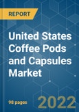 United States Coffee Pods and Capsules Market - Growth, Trends, COVID-19 Impact, and Forecasts (2022 - 2027)- Product Image
