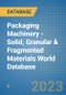 Packaging Machinery - Solid, Granular & Fragmented Materials World Database - Product Image
