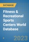 Fitness & Recreational Sports Centers World Database - Product Image