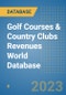 Golf Courses & Country Clubs Revenues World Database - Product Image