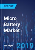 Micro Battery Market Research Report: By Type, Capacity, Rechargeability, Application, Geographical Outlook - Industry, Share Analysis and Demand Forecast to 2024- Product Image