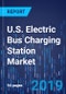 U.S. Electric Bus Charging Station Market by Product, by Connector, by Charger, by Charging - Market Size, Share, Development, Growth, and Demand Forecast, 2016 - 2025 - Product Thumbnail Image