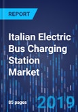 Italian Electric Bus Charging Station Market Research Report: By Type, Power, Charger - Industry Analysis and Forecast to 2025- Product Image
