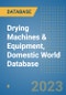 Drying Machines & Equipment, Domestic World Database - Product Image