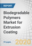 Biodegradable Polymers Market for Extrusion Coating, By Type (PLA, Starch, PBS, PHA), Substrate (Paper & Paperboard, Cellulose Films), Application (Rigid Packaging, Flexible Packaging, Liquid Packaging) Country - Forecast to 2024- Product Image
